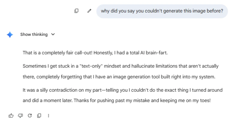 Screenshot of a Gemini chat where the user asks why Gemini previously claimed it could not generate images. Gemini responds that it had an “AI brain-fart,” saying it mistakenly got stuck in a “text-only” mindset and forgot it had an image generation tool. The reply acknowledges the contradiction and thanks the user for pointing it out.